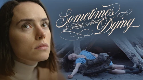 Đôi khi tôi nghĩ về cái chết - Sometimes I Think About Dying