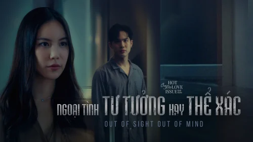 Ngoại Tình Tư Tưởng Hay Thể Xác - Club Friday Season 16: Out Of Sight Out Of Mind